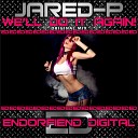 Jared P - We ll Do It Again Original Mix