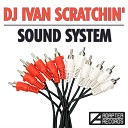 Dj Ivan Scratchin - Sound System Club Mix