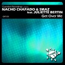Nacho Chapado Smaz feat Juliette Bertin - Get Over Me Original Instrumental Mix