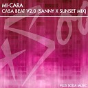 Mi Cara - Casa Beat V2 0 Sanny X Sunset Mix