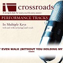 Crossroads Performance Tracks - I Can t Even Walk Without You Holding My Hand Performance Track High with Background Vocals in…