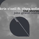 Kris O Neil Clara Sofie - The Storm John Grand Remix