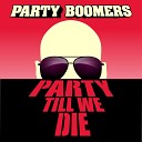 Party Boomers - Party Till We Die