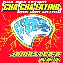 Jamaster A - Cha Cha Latino Radio Mix