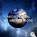 Neosupervital - We Are Not Alone