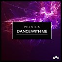 Ph4ntom - Dance With Me Original Mix