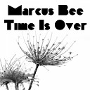 Marcus Bee - Time Is Over Original Mix
