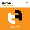 Nail Ya Dry - Your Words Original Mix