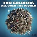 Fun Soldiers - All Over The World Original Mix