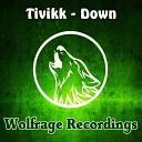 Tivikk - Down Original Mix