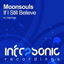 Moonsouls - If I Still Believe Original Mix