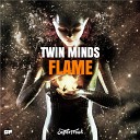 Twin Minds - Flame Original Mix