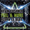 Kevin Coshner Ralph Le Beat - Feel Move Original Mix