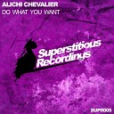 Alichi Chevalier - Do What You Want Original Mix