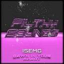 ISEMG - Dawn In Your Heart Original Mix
