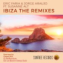 Eric Faria Jorge Araujo feat Susanne Alt - Ibiza DJ Le Baron Deep Dub Remix