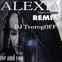 DJ TvorogOFF feat Alexia - Me and You Electro Freestyle ReMiX