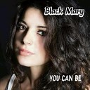 Black Mary - You Can Be