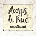 Acorps de rue - Au bout du monde