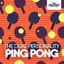The Dual Personality - Ping Pong