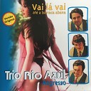 Trio Rio Azul - Vai L Vai At a Barraca Abana