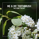 Me My Toothbrush - The Funk Theory Original Club Mix