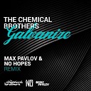 001 The Chemical Brothers feat Max Pavlov No… - Galvanize Original Radio Remix NEW 2017