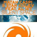 Matan Caspi Stan Kolev feat Al Jet - Silent Space Original Mix