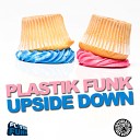 Plastik Funk - Upside Down Alex Kenji Remix Edit