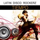 Latin Disco Rockerz - Tiempo Club Mix