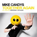 Mike Candys - Together Again Christopher S Remix
