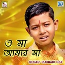 Rudrajit Das - O Maa Amar Maa