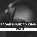 Badar Miandad Khan - Tere Mukhdre Chon Rab da Nazara Disda