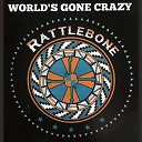 Rattlebone - Can't Leave Well Enough Alone