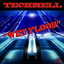 Tech Mell - Wet Floor