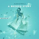 Audiotricz - A Broken Story edit