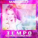 Margaret - Tempo Eleonora Kosareva Remix