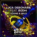 Luca Debonaire feat Bodhi - Young Wild Radio Edit
