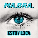 Ma Bra - Estoy Loca Ma Bra Extended Mix