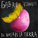 Gabriel Vidanauta - Qu bonita es la tierra