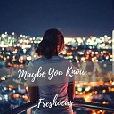 Freshoeas - Maybe You Know