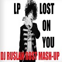 LP vs Kolya Funk Eddie G - Lost on you Dj Ruslan Rost Mash Up