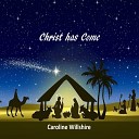 Caroline Willshire - Christ has come