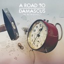 A Road To Damascus - All Said and Done