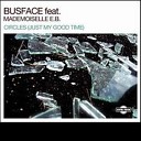 Busface feat Mademmoiselle E B - Circles Just My Good Time Busface Radio edit