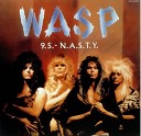 W A S P - Flesh And Fire 9 5 N A S T Y 7 B Side