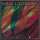 Wale Glorious - Tete Dawa Lohun