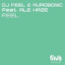 Dj Feel And Aurosonic Feat Ale Haze - feel club dub mix