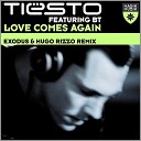 BT Tiesto Hugo Rizzo Dj Exodus - Love Comes Again feat BT