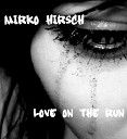 Mirko Hirsch - Love On the Run Extended Mix